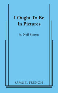 Title: I Ought to Be in Pictures, Author: Neil Simon
