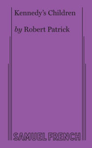 Title: Kennedy's Children, Author: Robert Patrick