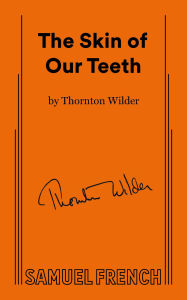 Title: The Skin of Our Teeth (Pulitzer Prize Winner), Author: Thornton Wilder
