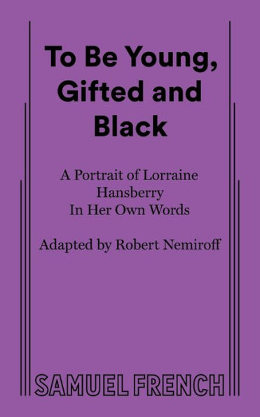 To Be Young, Gifted, and Black: Lorraine Hansberry in Her Own Words