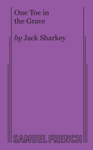 Title: One Toe in the Grave, Author: Jack Sharkey