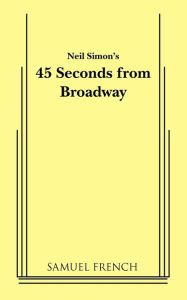 Title: 45 Seconds from Broadway, Author: Neil Simon