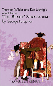 Title: The Beaux' Stratagem, Author: Thornton Wilder