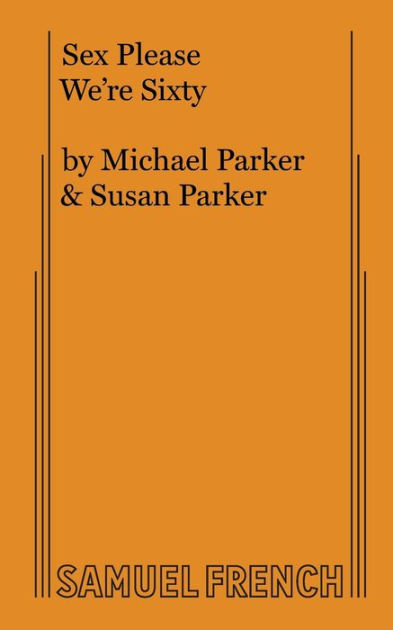 Sex Please We Re Sixty By Michael Parker Susan Parker Paperback