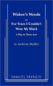 Title: Widow's Weeds or for Years I Couldn't Wear My Black, Author: Anthony Shaffer