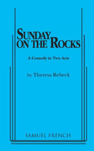 Title: Sunday on the Rocks, Author: Theresa Rebeck