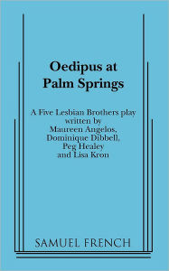 Title: Oedipus at Palm Springs, Author: Five Lesbian Brothers