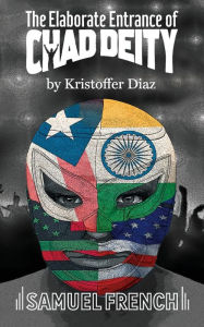 Title: The Elaborate Entrance of Chad Deity, Author: Kristoffer Diaz