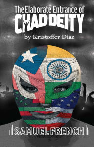 Title: The Elaborate Entrance of Chad Deity, Author: Kristoffer Diaz