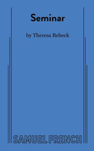 Title: Seminar, Author: Theresa Rebeck