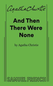 Title: And Then There Were None: A Mystery Play in Three Acts, Author: Agatha Christie