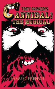 Title: Trey Parker's Cannibal! The Musical, Author: Trey Parker