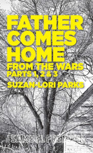Title: Father Comes Home From the Wars (Parts 1, 2 & 3), Author: Suzan-Lori Parks