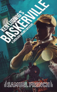 Title: Ken Ludwig's Baskerville: A Sherlock Holmes Mystery, Author: Ken