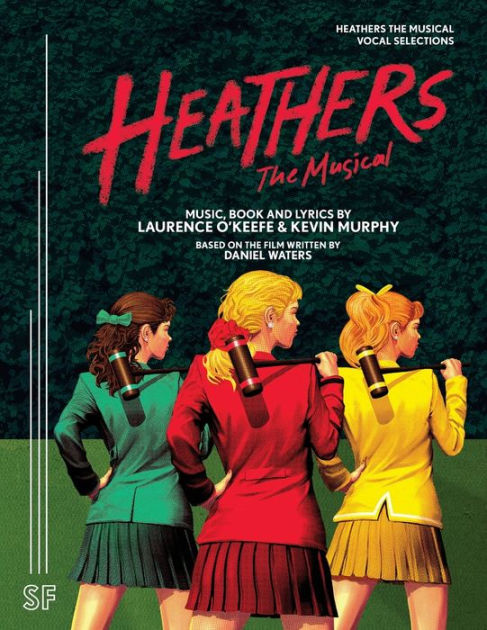 Heathers The Musical Vocal Selections By Laurence Okeefe Kevin Murphy Paperback Barnes And Noble® 3435