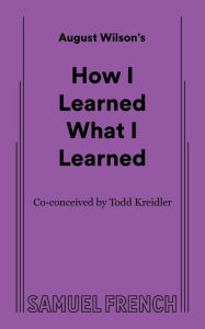 Title: How I Learned What I Learned, Author: August Wilson