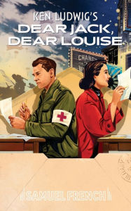 Title: Dear Jack, Dear Louise, Author: Ken Ludwig