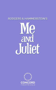 Title: Rodgers and Hammerstein's Me and Juliet, Author: Richard Rodgers