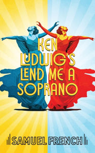 Title: Lend Me A Soprano, Author: Ken Ludwig