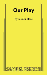 Title: Our Play, Author: Jessica Moss