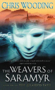 Title: The Weavers Of Saramyr: Book One of the Braided Path, Author: Chris Wooding BA