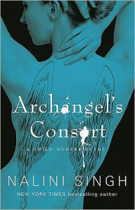 Title: Archangel's Consort (Guild Hunter Series #3), Author: Nalini Singh