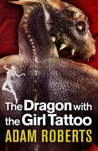 Title: The Dragon with the Girl Tattoo, Author: Adam Roberts