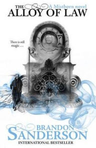 The Alloy of Law (Mistborn Series #4)