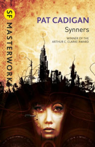 Synners: The Arthur C Clarke award-winning cyberpunk masterpiece for fans of William Gibson and THE MATRIX