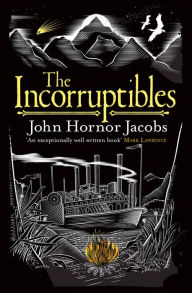 Title: The Incorruptibles, Author: John Hornor Jacobs