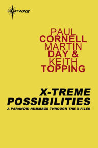 Title: X-Treme Possibilities: A Paranoid Rummage Through The X-Files, Author: Paul Cornell