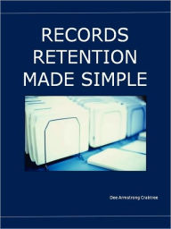 Title: Records Retention Made Simple, Author: Dee Armstrong Crabtree