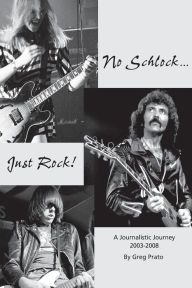 Title: No Schlock...Just Rock!, Author: Greg Prato