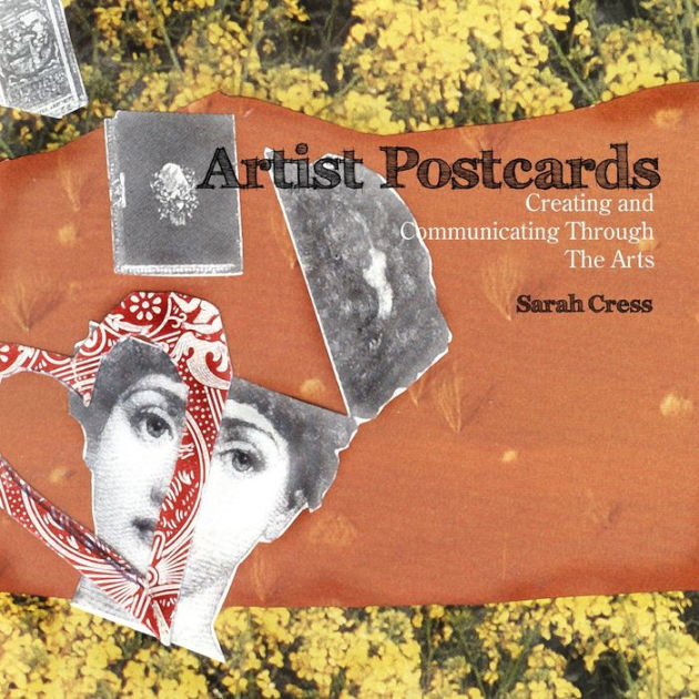 Artist Postcards Creating and Communicating Through The Arts by Sarah