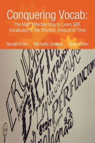 Title: Conquering Vocab: The Most Effective Way to Learn GRE Vocabulary in the Shortest Amount of Time, Author: Novall Khan