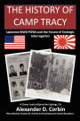 The History of Camp Tracy: Japanese WWII POWs and the Future of Strategic Interrogation