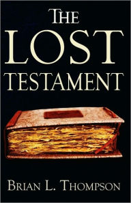 Title: The Lost Testament, Author: Brian L Thompson