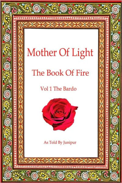 Mother of Light:The Book of Fire Vol 1 The Bardo