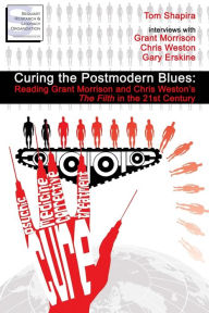 Title: Curing the Postmodern Blues: Reading Grant Morrison and Chris Weston's The Filth in the 21st Century, Author: Kevin Colden