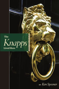 Title: The Knapps Lived Here, Author: Ken Spooner