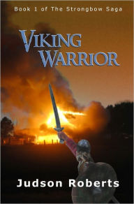 Viking Warrior: Book 1 of the Strongbow Saga