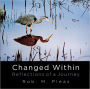 Changed Within: Reflections of a Journey