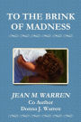 TO THE BRINK OF MADNESS