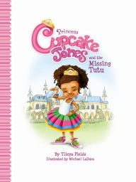 Title: Princess Cupcake Jones and the Missing Tutu, Author: Ylleya Fields
