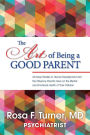 The Art of Being A Good Parent: 20 Cases studies in Human Development and the influence Parents have on the mental and emotional Health of Their Children