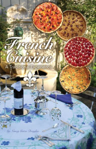 Title: French Cuisine, a Traditional Experience: Classical French Cuisine, Author: Nancy Douglas