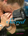 Creating Sacred Art: Spiritual Transformation Through Projects Inspired By Cultures Around The World