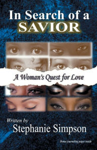 Title: In Search of a Savior: A Woman's Quest for Love, Author: Stephanie Simpson