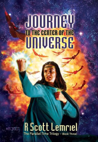 Title: Journey to the Center of the Universe, Author: R. Scott Lemriel