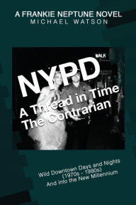 Title: NYPD - A Thread in Time: The Contrarian, Author: Michael Watson